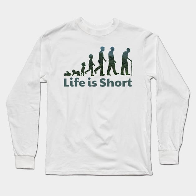 Life is Short Long Sleeve T-Shirt by Mr. Project